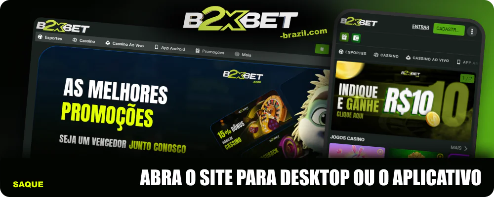 Abra o site para desktop ou o aplicativo B2xbet