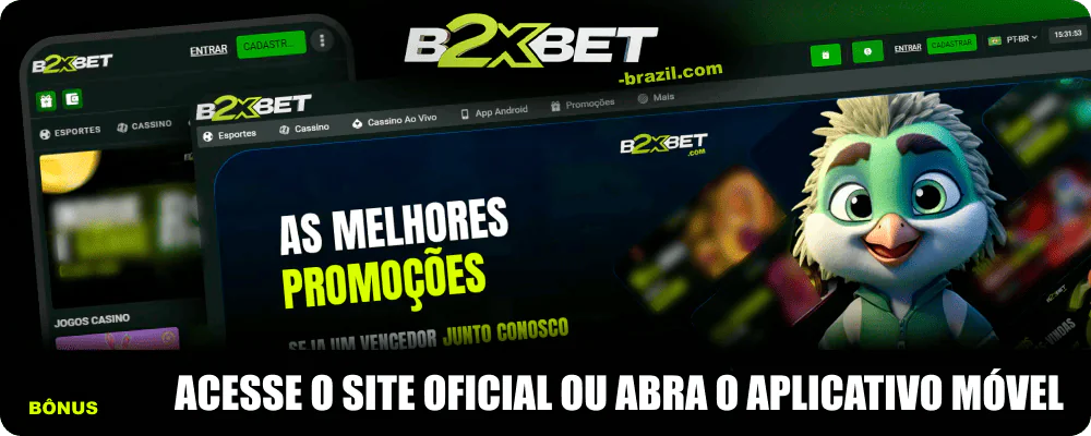 Acesse o site oficial ou abra o aplicativo móvel B2xbet